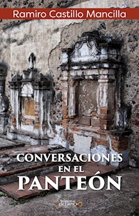 Conversaciones en el panteón - Ramiro Castillo Mancilla - ebook