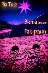 Bluna und der Fangzaun - Pia Tutz - ebook