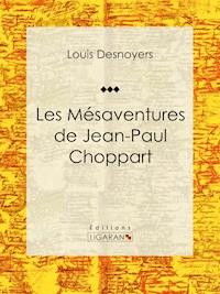 Les Mésaventures de Jean-Paul Choppart - Ligaran - ebook
