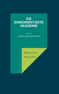 Die sinnorientierte Akademie - Markus Grottke - ebook