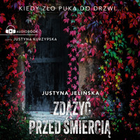 Zdążyć przed śmiercią - Jelińska Justyna - ebook + audiobook + książka