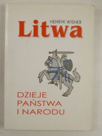 Litwa. Dzieje państwa i narodu - Henryk Wisner - ebook