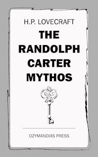 The Randolph Carter Mythos - H. P. Lovecraft - ebook