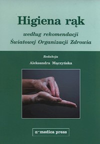 Higiena rąk według rekomendacji Światowej Organizacji Zdrowia -  - książka