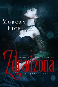 Zdradzona (część 3 Wampirzych Dzienników) - Rice Morgan - ebook