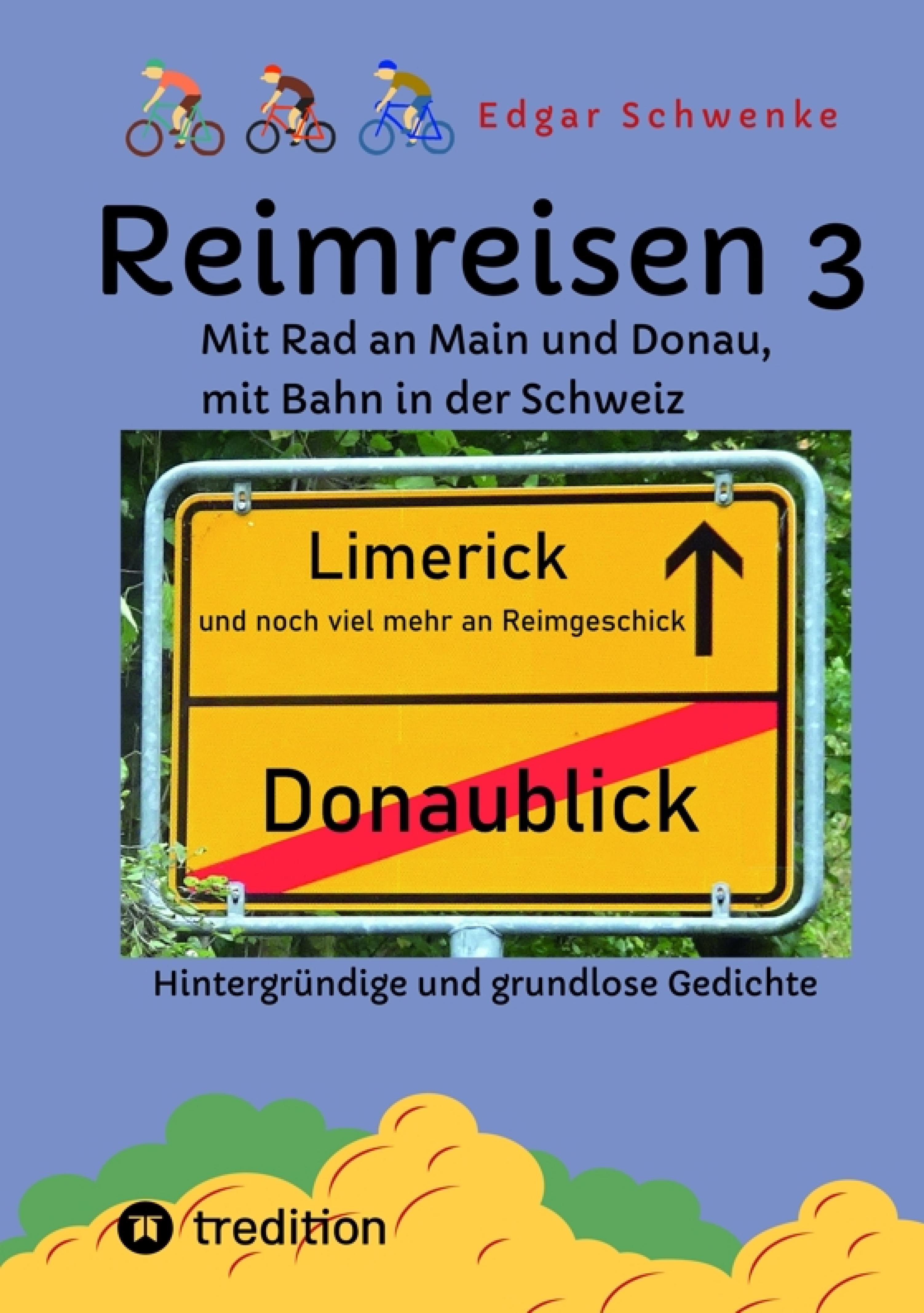Reimreisen 3 - Von Ortsnamen und Ortsansichten zu hintergründigen und grundlosen Gedichten mit Sprachwitz
