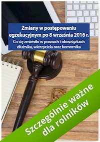 Zmiany w postępowaniu egzekucyjnym po 8 września 2016 r. Co się zmieniło w prawach i obowiązkach dłu - Grzegorz Wroński, Łukasz Walter, Monika Dryl - książka