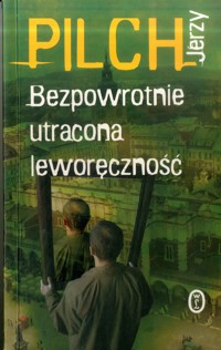 Bezpowrotnie utracona leworęczność - Jerzy Pilch - ebook + książka