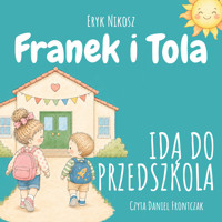 Franek i Tola idą do przedszkola - Eryk Nikosz - audiobook
