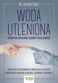 Woda utleniona - środek na popularne choroby i dolegliwości - Jochen Gartz - książka