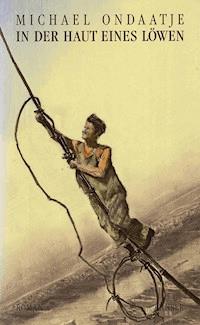 In der Haut eines Löwen - Michael Ondaatje - ebook