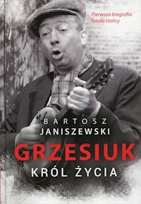 Grzesiuk Król życia - Bartosz Janiszewski - książka