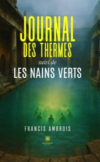Journal des Thermes suivi de Les Nains verts - Francis Ambrois - ebook