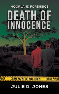 Moorland Forensics - Death of Innocence - Julie D. Jones - ebook