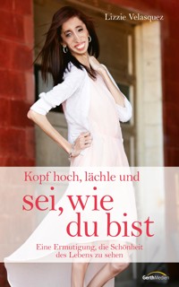 Kopf hoch, lächle und sei, wie du bist - Lizzie Velasquez - ebook