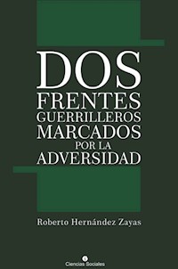 Dos frentes guerrilleros marcados por la adversidad - Roberto Hernández Zayas - ebook