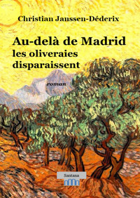 Au-delà de Madrid les oliveraies disparaissent - Christian Janssen-Déderix - ebook
