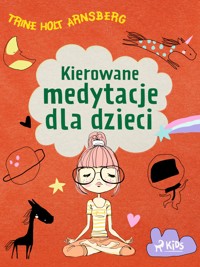 Kierowane medytacje dla dzieci - Trine Holt Arnsberg - ebook + audiobook