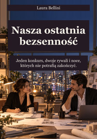 Nasza ostatnia bezsenność - Jeden konkurs, dwoje rywali i noce, których nie potrafią zakończyć. - Laura Bellini - ebook