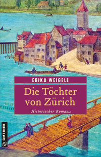 Die Töchter von Zürich - Erika Weigele - ebook