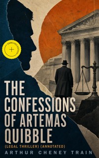 THE CONFESSIONS OF ARTEMAS QUIBBLE (Legal Thriller) (Annotated) - Arthur Cheney	Train - ebook
