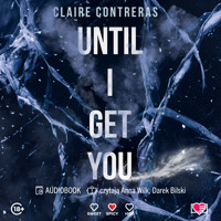 Until I Get You - Claire Contreras - ebook + audiobook + książka