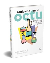 Cudowna moc octu dla domu zdrowia i urody - Mackenzie Aggie, Marsden Emma - książka