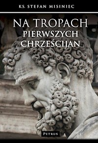 Na tropach pierwszych chrześcijan - Misiniec Stefan - książka