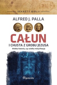 Całun i chusta z grobu Jezusa - Palla Alfred J. - książka