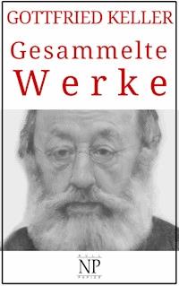 Gottfried Keller - Gesammelte Werke - Gottfried  Keller - ebook