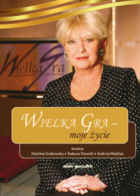 Wielka Gra -moje życie - red. Martina Grabowska, Tadeusz Panecki, Andrzej Madrjas - książka