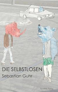 Die Selbstlosen - Sebastian Guhr - ebook