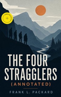The Four Stragglers (Annotated) - Frank L. Packard - ebook