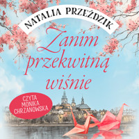 Zanim przekwitną wiśnie - Przeździk Natalia - ebook + audiobook