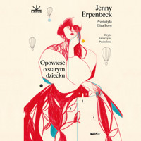 Opowieść o starym dziecku - Jenny Erpenbeck - audiobook + książka