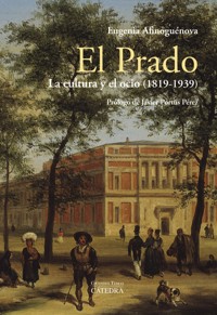 El Prado: la cultura y el ocio (1819-1939) - Eugenia Afinoguénova - ebook