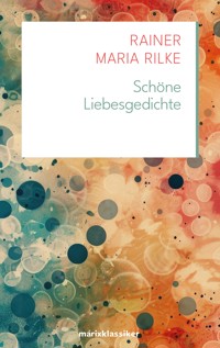Schöne Liebesgedichte - Rainer Maria Rilke - ebook