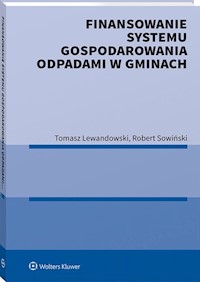 Finansowanie systemu gospodarowania odpadami w gminach - Lewandowski Tomasz, Sowiński Robert - książka