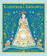 Garderoba królowej Historia Elżbiety II i jej strojów - Golding Julia - książka