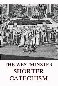 The Westminster Shorter Catechism -  - ebook