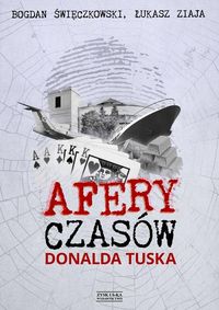 Afery czasów Donalda Tuska - Ziaja Łukasz, Święczkowski Bogdan - książka