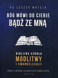 Bóg mówi do Ciebie Bądź ze mną - Mateja Leszek - książka