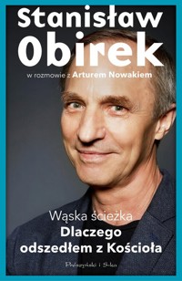 Wąska ścieżka. Dlaczego odszedłem z Kościoła - Stanisław Obirek, Artur Nowak - książka