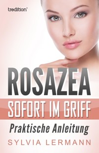 Rosazea sofort im Griff - Sylvia Lermann - ebook