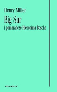 Big Sur i pomarańcze Hieronima Boscha - Henry Miller - ebook