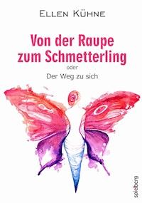 Von der Raupe zum Schmetterling - Ellen Kühne - ebook