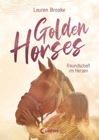 Golden Horses (Band 3) - Freundschaft im Herzen - Lauren Brooke - ebook