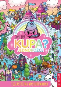 Gdzie jest kupa? Jednorożce - Hunter Alex - książka