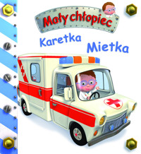Karetka Mietka. Mały chłopiec - Emilie Beaumont, Nathalie Belineau, Alexis Nesme (ilustr.) - książka