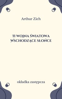 II Wojna Światowa. Wschodzące słońce - Arthur Zich - ebook